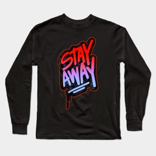 Stay Away Long Sleeve T-Shirt